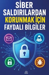 Siber Saldırılardan Korunmak İçin Faydalı Bilgiler