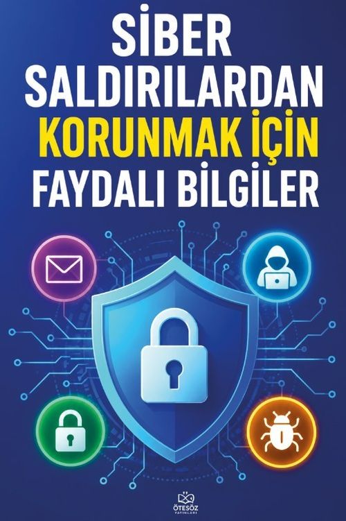 Siber Saldırılardan Korunmak İçin Faydalı Bilgiler
