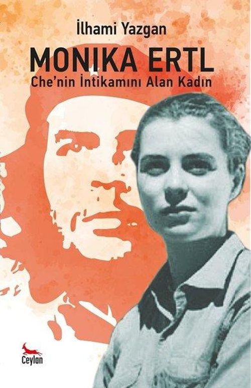 Monika Ertel & CHE'nin İntikamını Alan Kadın