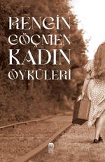 Rengin Göçmen Kadın Öyküleri
