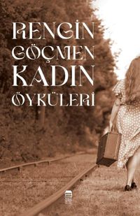 Rengin Göçmen Kadın Öyküleri