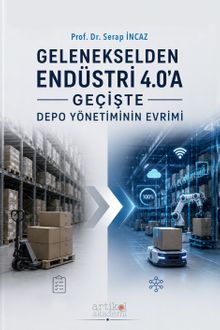 Gelenekselden Endüstri 4.0'a Geçişte  Depo Yönetiminin Evrimi