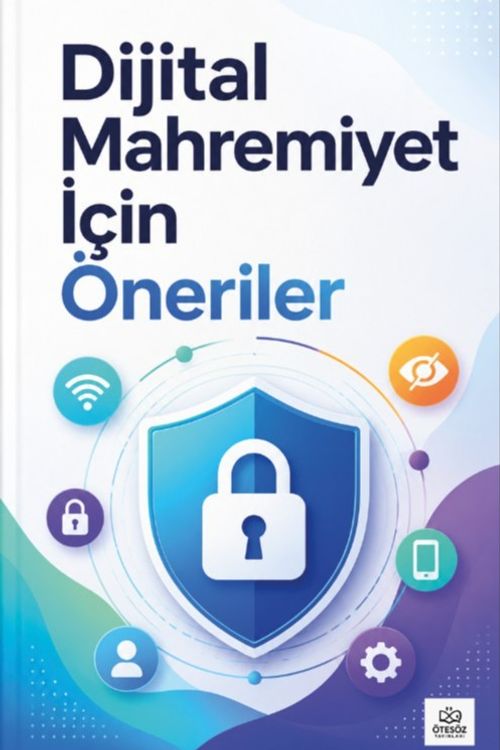 Dijital Mahremiyet İçin Öneriler