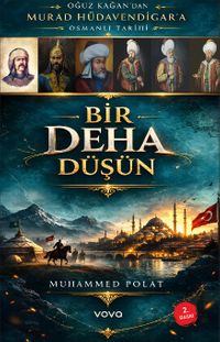 Oğuz Kağan'dan Murat Hüdavendigar'a Osmanlı Tarihi Bir Deha Düşün 1