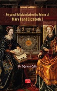 Personal Religion During the Reigns of Mary I and Elizabeth I