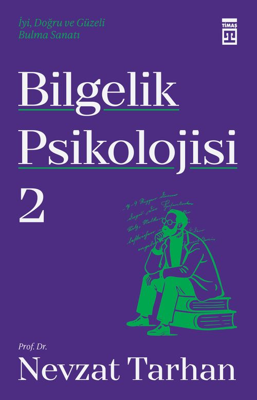 Bilgelik Psikolojisi 2 & İyi, Doğru ve Güzeli Bulma Sanatı