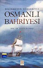 Bilinmeyen Yönleriyle Osmanlı Bahriyesi