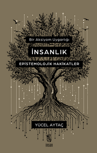 Bir Aksiyom Uygarlığı: İnsanlık Epistemolojik Hakikatler