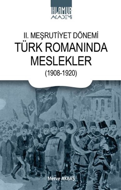 II. Meşrutiyet Dönemi / Türk Romanında Meslekler (1908-1920)