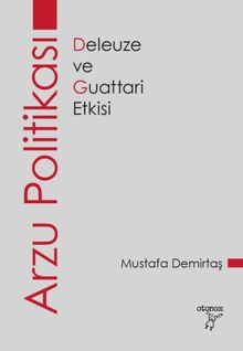 Arzu Politikası & Deleuze ve Guattari Etkisi
