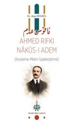 Ahmed Rıfkı Nakus-I Adem & (İnceleme-Metin-Sadeleştirme)