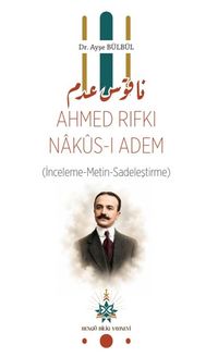 Ahmed Rıfkı Nakus-I Adem & (İnceleme-Metin-Sadeleştirme)