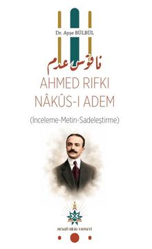 Ahmed Rıfkı Nakus-I Adem & (İnceleme-Metin-Sadeleştirme)