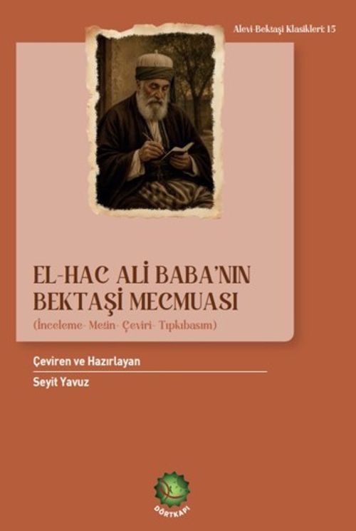 El-Hac Ali Baba'nın Bektaşi Mecmuası & (İnceleme-Metin-Çeviri-Tıpkıbasım)