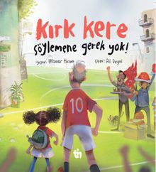 Kırk Kere Söylemene Gerek Yok!