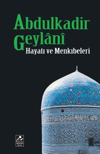 Abdulkadir Geylani Hayat ve Menkıbeleri