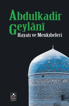 Abdulkadir Geylani Hayat ve Menkıbeleri