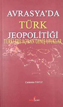 Avrasya'da Türk Jeopolitiği & Türklere Açılan Geniş Ufuklar