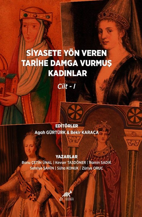 Siyasete Yön Veren Tarihe Damga Vurmuş Kadınlar Cilt 1