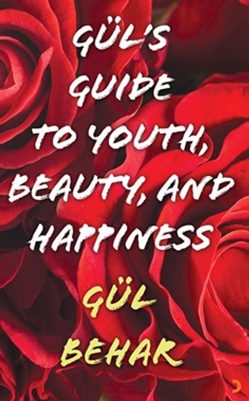 Gül's Guide to Youth Beauty and Happiness