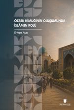 Özbek Kimliğinin Oluşumunda İslam'ın Rolü