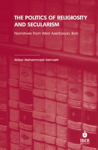 The Politics of Religiosity and Secularism & Narratives from West Azerbaijan, Iran