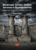 Demokraside Gerileme Sürecinin Kavramsal ve Olgusal İncelenmesi  & Türkiye-Polonya Örnekleri Üzerinden Karşılaştırmalı Bir Analiz