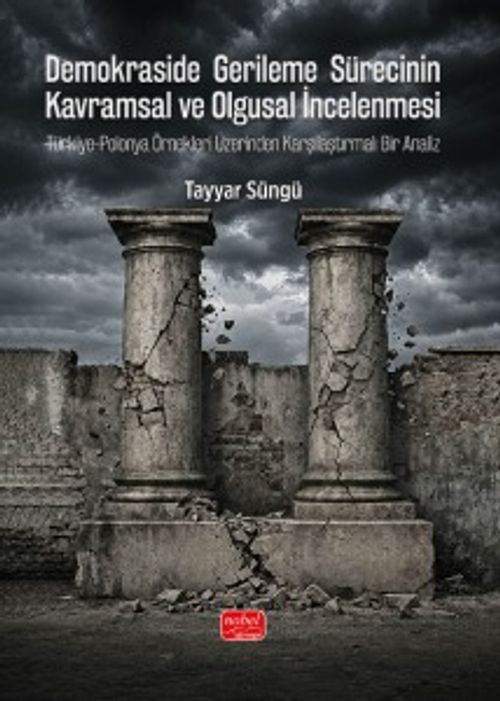 Demokraside Gerileme Sürecinin Kavramsal ve Olgusal İncelenmesi  & Türkiye-Polonya Örnekleri Üzerinden Karşılaştırmalı Bir Analiz