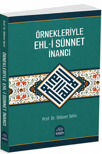 Örnekleriyle Ehli Sünnet İnancı