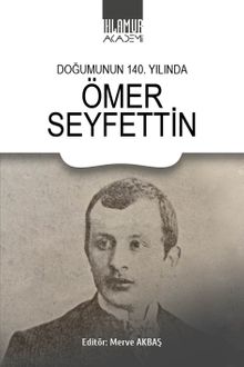 Doğumunun 140. Yılında  Ömer Seyfettin