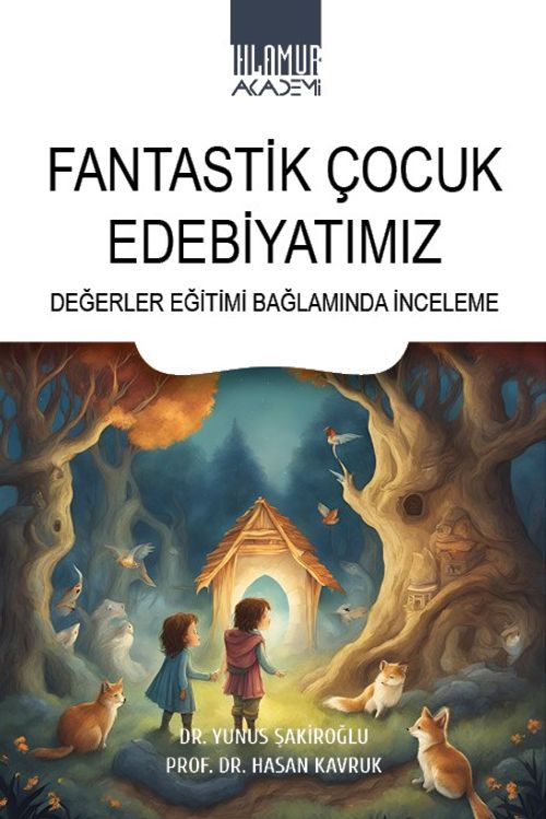 Fantastik Çocuk Edebiyatımız & Değerler Eğitimi Bağlamında İnceleme