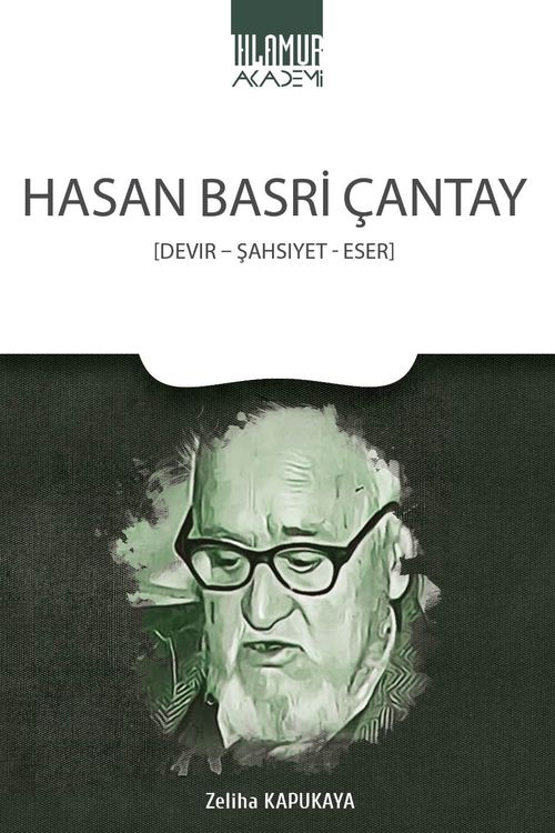 Hasan Basri Çantay & Devir - Şahsiyet - Eser