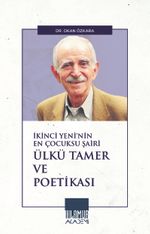 İkinci Yeni'nin En Çocuksu Şairi Ülkü Tamer ve Poetikası