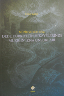 Müzik ve Retorik: Dede Korkut'un Hikayelerinde Müziğin İkna Unsurları