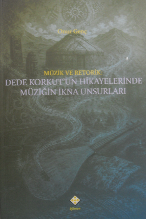 Müzik ve Retorik: Dede Korkut'un Hikayelerinde Müziğin İkna Unsurları