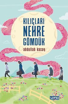 Kılıçları Nehre Gömdük