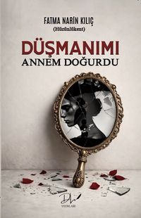 Düşmanımı Annem Doğurdu