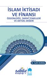 İslam İktisadı ve Finansı  Özgünlüğü, Tarihî Temelleri ve Aktüel Değeri