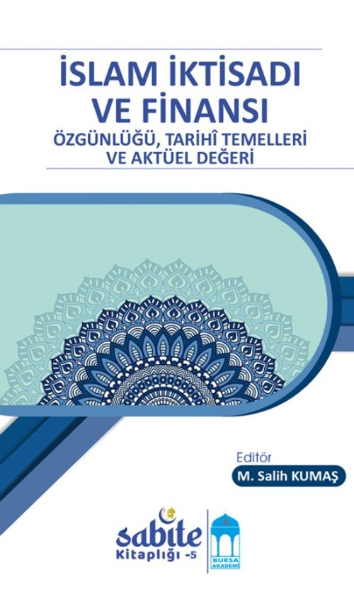İslam İktisadı ve Finansı  Özgünlüğü, Tarihî Temelleri ve Aktüel Değeri