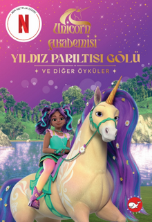 Unicorn Akademisi / Yıldız Parıltısı Gölü ve Diğer Öyküler