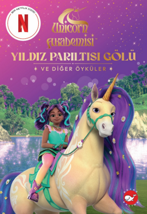 Unicorn Akademisi / Yıldız Parıltısı Gölü ve Diğer Öyküler
