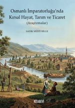 Osmanlı İmparatorluğu'nda Kırsal Hayat, Tarım ve Ticaret (Araştırmalar)