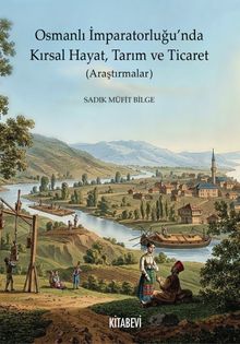 Osmanlı İmparatorluğu'nda Kırsal Hayat, Tarım ve Ticaret (Araştırmalar)