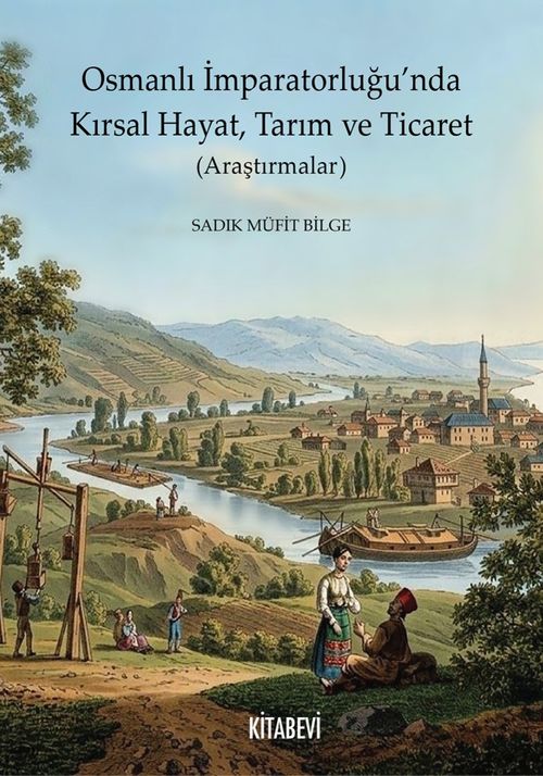 Osmanlı İmparatorluğu'nda Kırsal Hayat, Tarım ve Ticaret (Araştırmalar)