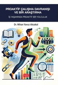 Proaktif Çalışma Davranışı ve Bir Araştırma & İş Yaşamında Proaktif Bir Yolculuk