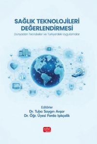Sağlık Teknolojileri Değerlendirmesi & Dünyadan Tecrübeler Ve Türkiye'deki Uygulamalar