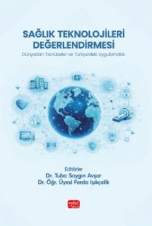Sağlık Teknolojileri Değerlendirmesi & Dünyadan Tecrübeler Ve Türkiye'deki Uygulamalar