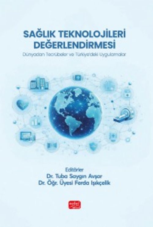 Sağlık Teknolojileri Değerlendirmesi & Dünyadan Tecrübeler Ve Türkiye'deki Uygulamalar