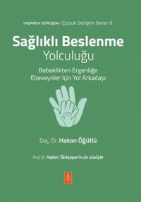 Sağlıklı Beslenme Yolculuğu & Bebeklikten Ergenliğe Ebeveynler İçin Yol Arkadaşı
