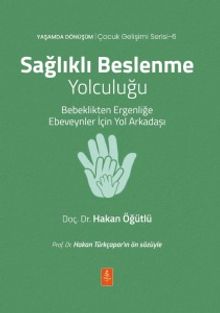 Sağlıklı Beslenme Yolculuğu & Bebeklikten Ergenliğe Ebeveynler İçin Yol Arkadaşı